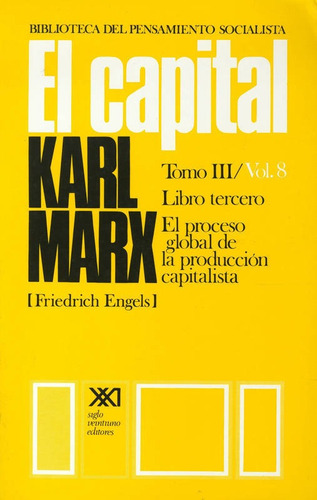 El Capital: Critica De La Economia Politica. T. 03/vol. 08: 
