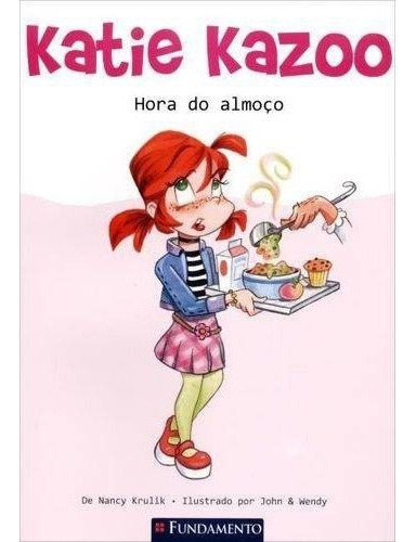 Katie Kazoo - Hora Do Almoco, De Krulik. Editora Fundamento, Capa Mole, Edição 1 Em Português, 2013