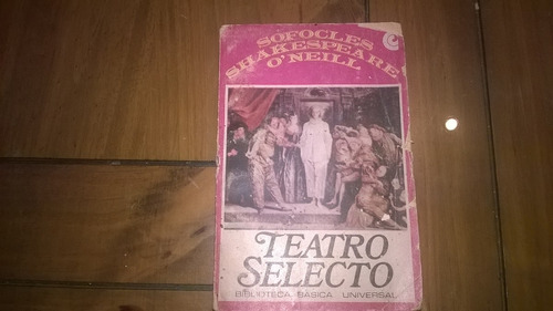 Teatro Selecto - Sofocles - Shakespeare - O Neill - C