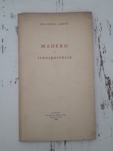 Madero Y Transparencia Lahitte La Plata Firmado Libro Poesía