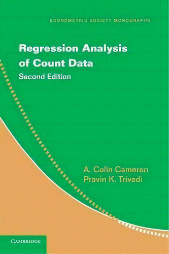 Regression Analysis Of Count Data, De A. Colin Cameron. Econometric Society Monographs, Vol. 1. Editorial Cambridge University Press, Tapa Blanda, Edición Second Edition En Inglés