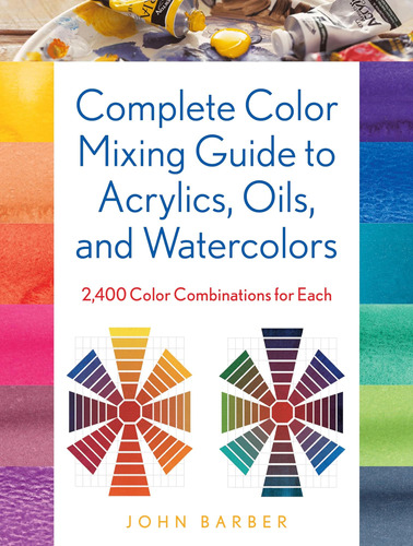 Libro: Complete Color Mixing Guide For Acrylics, Oils, And W