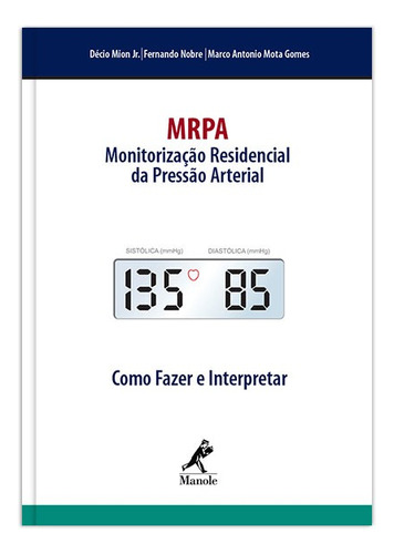 Mrpa: Monitoração Residencial da Pressão Arterial: como fazer e interpretar, de Mion Junior, Décio. Editora Manole LTDA, capa dura em português, 2006
