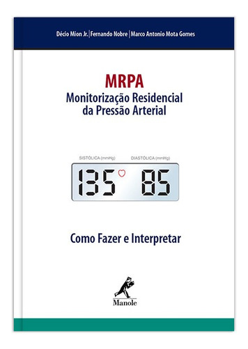 Mrpa: Monitoração Residencial da Pressão Arterial: como fazer e interpretar, de Mion Junior, Décio. Editorial Editora Manole Saúde, capa dura em português, 2006