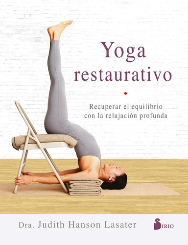 Libro: Yoga Restaurativo: Recuperar El Equilibrio Con La Rel