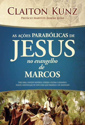 Livro As Ações Parabólicas De Jesus No Evangelho De Marcos, De Claiton Kunz. Editora Ad Santos Em Português