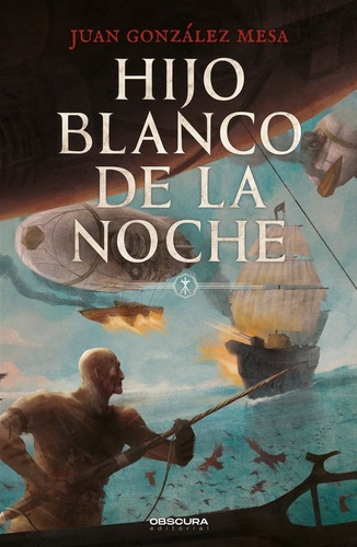Hijo Blanco De La Noche, De Gonzalez Mesa, Juan. Obscura Editorial, Sl, Tapa Blanda En Español