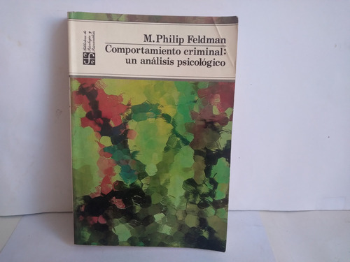 Comportamiento Criminal: Un Análisis Psicológico.  Feldman 