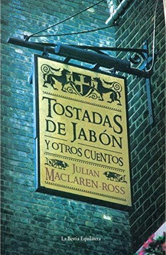 Tostadas De Jabón, Mclaren Ross, Ed. Bestia Equilátera