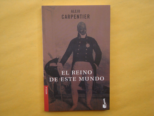 Alejo Carpentier, El Reino De Este Mundo, Seix Barral, Méxic