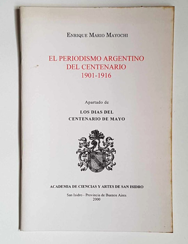 El Periodismo Argentino Del Centenario 1901-1916, E. Mayochi
