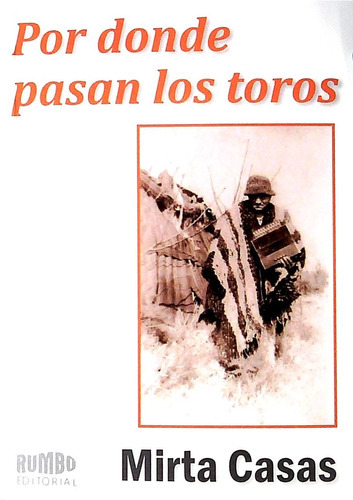 Por Donde Pasan Los Toros, De Mirta Casas. Editorial Rumbo En Español