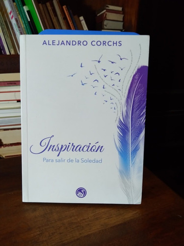 Inspiracion: Para Salir De La Soledad - Alejandro Corchs