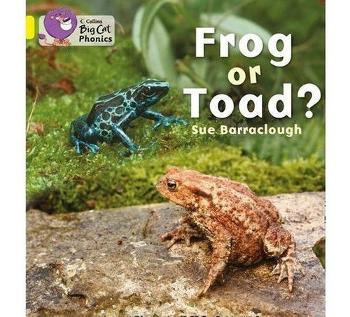 Frog Or Toad? - Yellow Band 3 -big Cat Phonics Kel E, de BARRACLOUGH,Sue. Editorial HARPER COLLINS PUBLISHERS UK en inglés