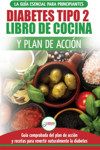 Libro: Diabetes Tipo 2 Libro De Cocina Y Plan De Acción: Guí