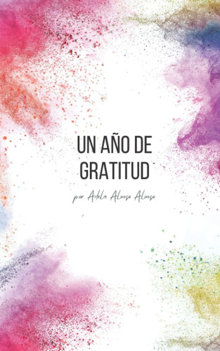 Libro: Un Año De Gratitud - Diario Guiado De 52 Semanas: Des