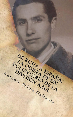 Libro: De Rusia A Espana. La Odisea De Un Voluntario De La D