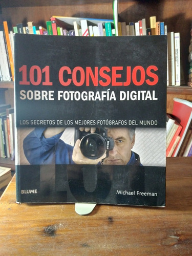 101 Consejos Sobre Fotografia Digital - Michael Freeman