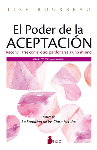 El Poder De La Aceptacion: Reconciliarse con el otro, perdonarse a uno mismo, de Bourbeau, Lise. Editorial Sirio, tapa blanda en español, 2020