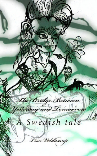 The Bridge Between Yesterday And Tomorrow, De Lisa Veldkamp. Editorial Createspace Independent Publishing Platform, Tapa Blanda En Inglés