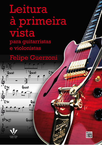 Leitura à primeira vista: Para guitarristas e violonistas, de Guerzoni, Felipe. Editora Irmãos Vitale Editores Ltda, capa mole em português, 2016