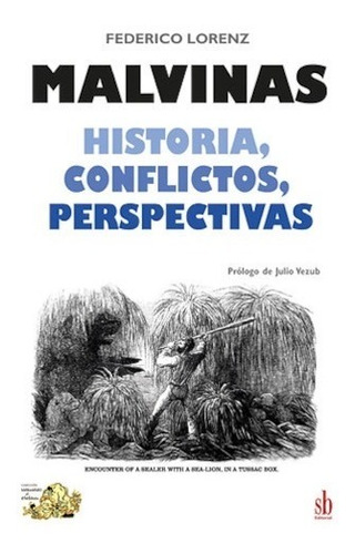 Malvinas .historia Conflictos Perspectivas - Federico Lorenz