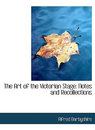 Libro The Art Of The Victorian Stage: Notes And Recollect...