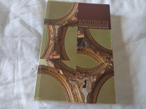 A História Da Humanidade - Hendrik Willem Van Loon