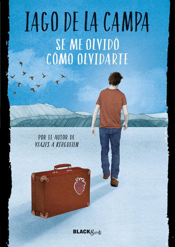 Se Me Olvidãâ³ Cãâ³mo Olvidarte (colecciãâ³n #blackbirds), De De La Campa, Iago. Editorial Alfaguara, Tapa Dura En Español