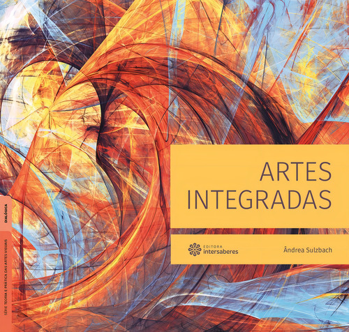 Artes integradas, de Sulzbach, Ândrea. Série Teoria e Prática das Artes Visuais Editorial Editora Intersaberes Ltda., capa mole em português, 2017