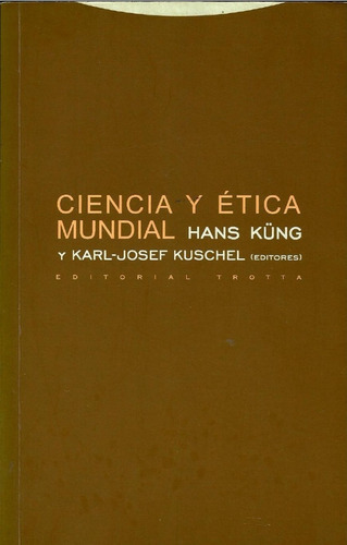 Ciencia Y Ética Mundial. Hans Kung.