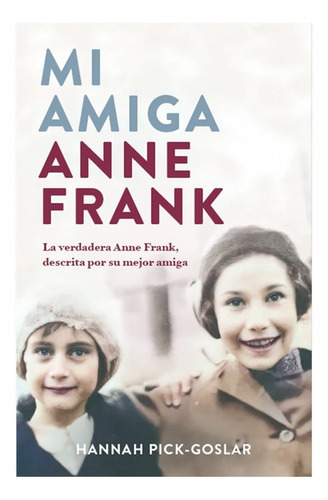 Libro Mi Amiga Anne Frank (hannah Pick- Goslar) Original
