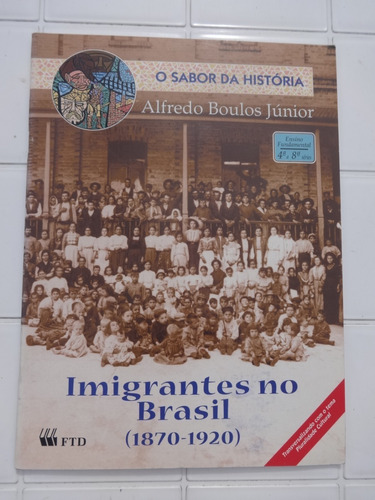 Imigrantes No Brasil - 1870 A 1920 - O Sabor Da História