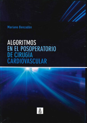 Libro Algoritmos En El Posoperatorio De Cirugía Cardiovascul