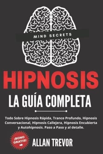 Hipnosis La Guiapleta - Todo Sobre Hipnosis..., De Trevor, Allan. Editorial Independently Published En Español