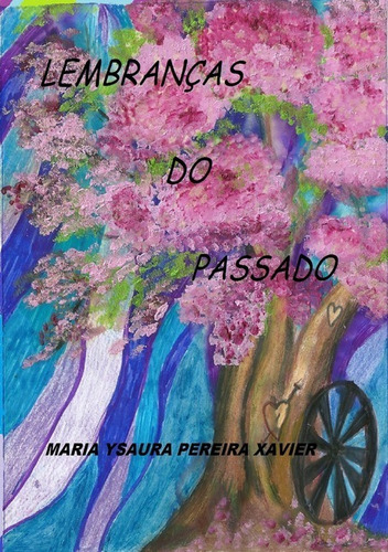 Lembranças Do Passado, De Maria Ysaura Pereira Xavier. Série Não Aplicável, Vol. 1. Editora Clube De Autores, Capa Mole, Edição 1 Em Português, 2017