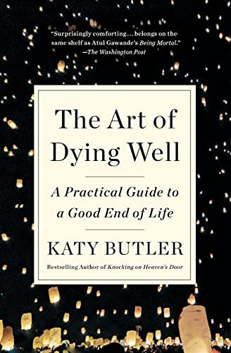 Book : The Art Of Dying Well A Practical Guide To A Good En