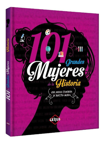 101 Grandes Mujeres De La Historia - Libro Ilustrado - Lexus