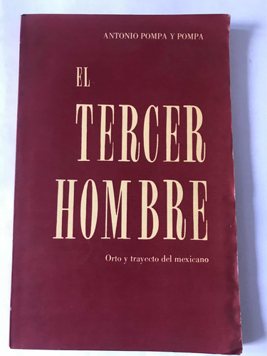 Antonio Pompa: El Tercer Hombre Orto Y Trayecto Del Mexicano (Usado)