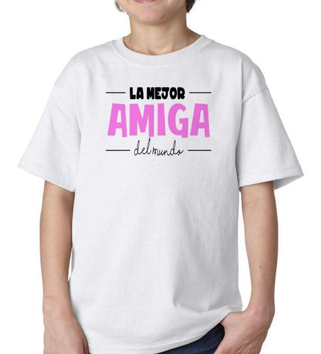 Remera De Niño Frase La Mejor Amiga Del Mundo Amistad