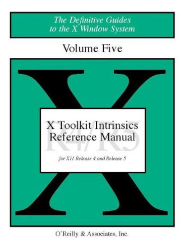 X Toolkit Intrinsics Reference Manual X11 Rellease 4 & 5 V5