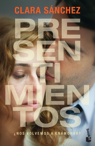Presentimientos: ¿s volvemos a enamorar?, de Sanchez, Clara. Booket Editorial Booket México, tapa blanda en español, 2016