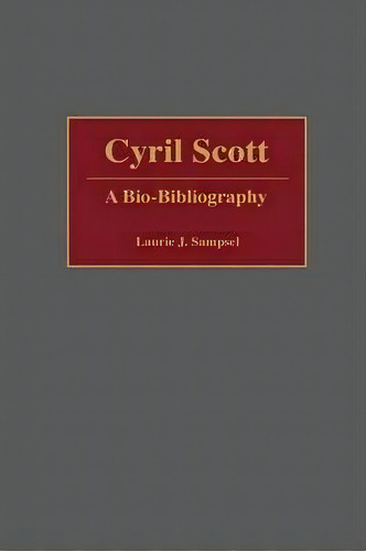 Cyril Scott, De Laurie Sampsel. Editorial Abc Clio, Tapa Dura En Inglés