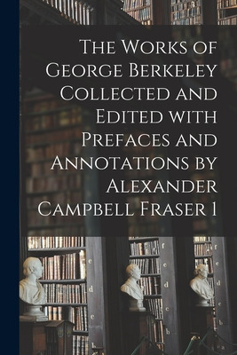 Libro The Works Of George Berkeley Collected And Edited W...