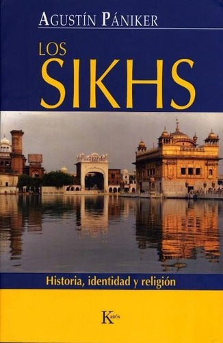 Los Sikhs . Historia , Identidad Y Religion