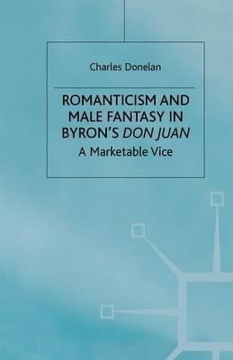 Romanticism And Male Fantasy In Byron's Don Juan - Charle...