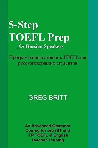 5-step Toefl Prep For Russian Speakers - Britt, Greg, de Britt, G. Editorial CreateSpace Independent Publishing Platform en inglés