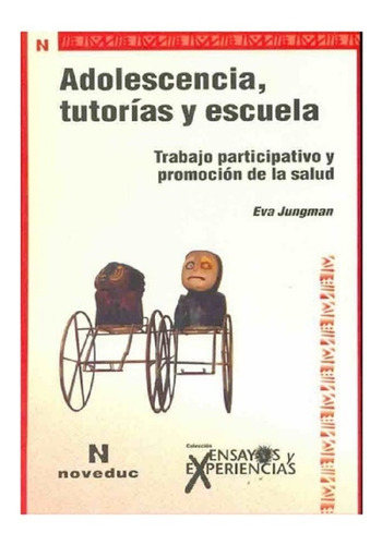 Tutorias Y Escuela: Trabajo Participativo Y Promoción De La Salud, De Eva Jungman. Editorial Noveduc, Tapa Blanda En Español