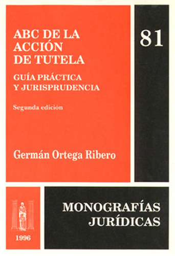 Abc De La Acción De Tutela: Monografías Jurídicas 81, De Germán Ortega Ribero. Serie 3500437, Vol. 1. Editorial Temis, Tapa Blanda, Edición 1996 En Español, 1996
