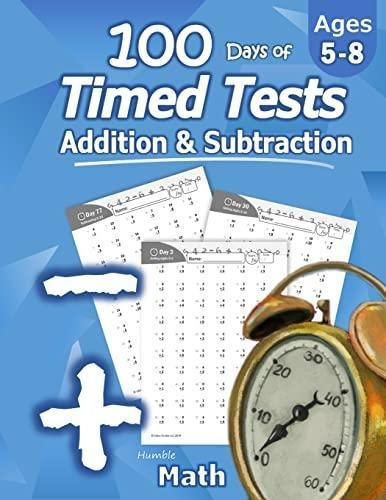 Humble Math - 100 Days Of Timed Tests: Addition And Subtract